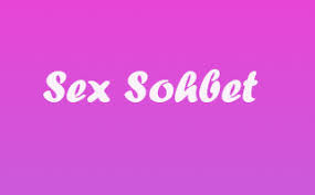 Sex Sohbet Aramaları